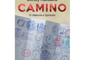 Camino. O calatorie a spiritului - Shirley MacLaine