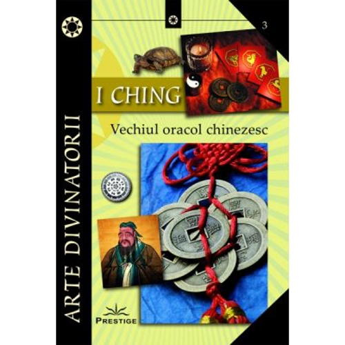 I CHING. Vechiul oracol chinezesc