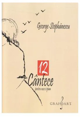 12 cantece pentru voce si pian - George Stephanescu