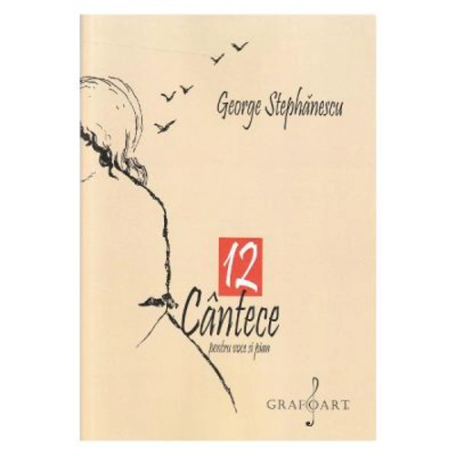 12 cantece pentru voce si pian - George Stephanescu