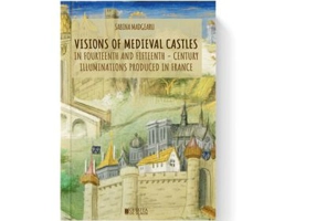 Visions of medieval castles in Fourteenth and fifteenth - century illuminations produced in France