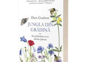 Jungla din gradina sau sa gradinarim ca sa salvam planeta - Dave Goulson