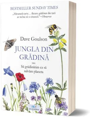 Jungla din gradina sau sa gradinarim ca sa salvam planeta - Dave Goulson