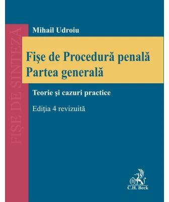 Fise de procedura penala. Partea generala. Editia 4, revizuita - Mihail Udroiu
