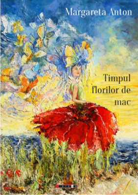Timpul florilor de mac - Margareta Anton