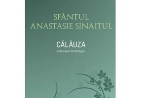Calauza. Indrumar hristologic - sf. Anastasie Sinaitul