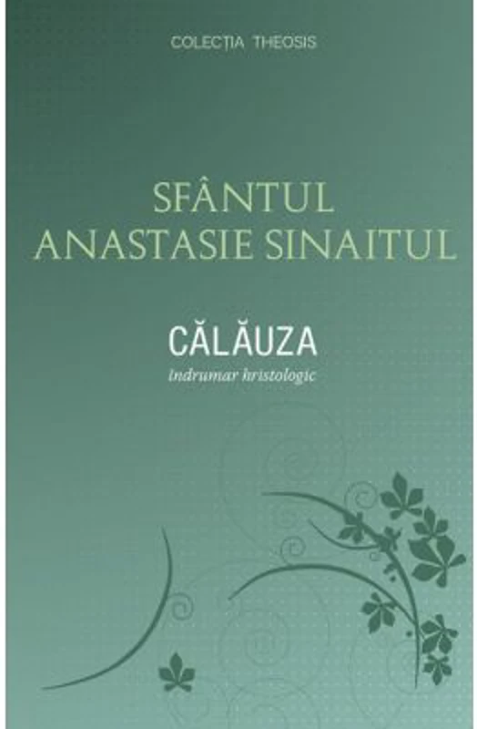 Calauza. Indrumar hristologic - sf. Anastasie Sinaitul