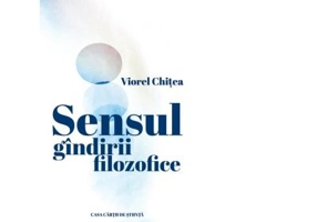 Sensul gandirii filozofice - Viorel Chitea