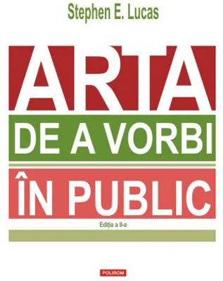 Arta de a vorbi in public (editia 2023) - Stephen E. Lucas