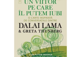 Un viitor pe care-l putem iubi. O carte inspirata de conversatiile dintre DALAI LAMA & Greta Thunberg - Susan Bauer-Wu