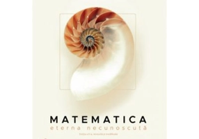 Matematica. Eterna necunoscuta - Angela Muntean, Liviu Muntean