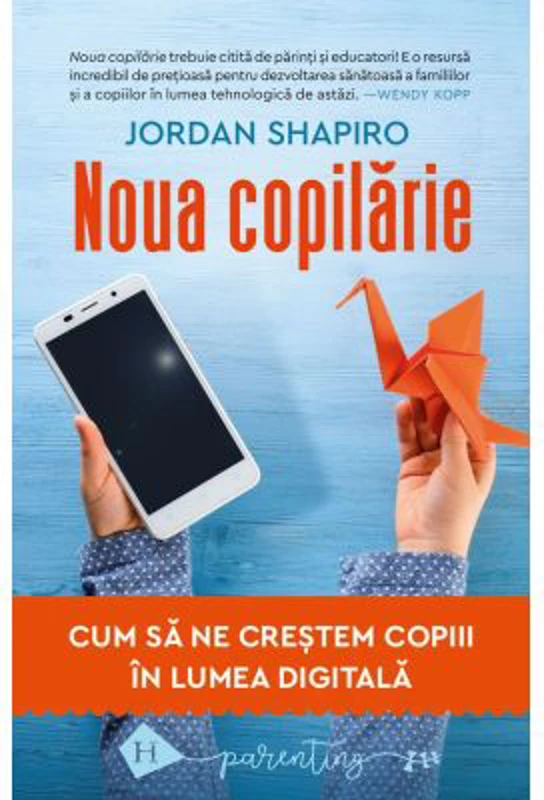 Noua copilarie. Cum sa ne crestem copiii in lumea digitala - Jordan Shapiro