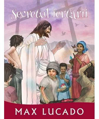 Secretul iertarii. Seria Promisiuni implinite - Max Lucado