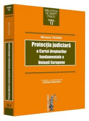 Protectia juridica a Cartei drepturilor fundamentale a Uniunii Europene - Mihaela Vrabie