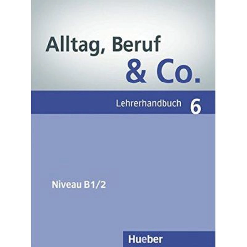 Alltag, Beruf &amp; Co. 6, Lehrerhandbuch - Norbert Becker