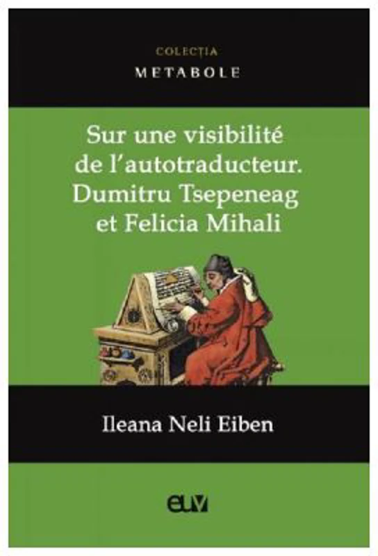 Sur une visibilite de l'autotraducteur: Dumitru Tsepeneag et Felicia Mihali - Ileana Neli Eiben