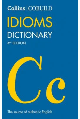 COBUILD Dictionaries for Learners. Idioms Dictionary 4th edition