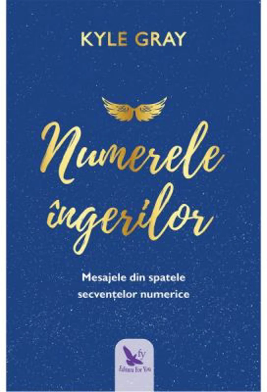 Numerele ingerilor. Mesajele din spatele secventelor numerice - Kyle Gray