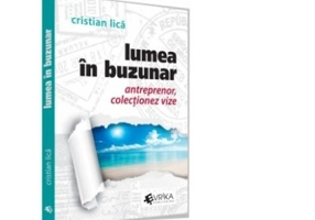 Lumea in buzunar. Antreprenor, colectionez vize - Cristian Lica