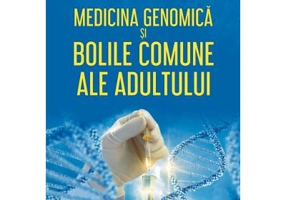 Medicina genomica si bolile comune ale adultului - Adrian Covic, Eusebiu Vlad Gorduza, Mircea Covic