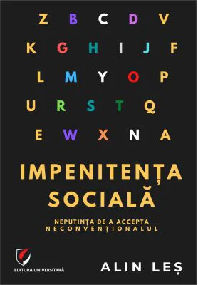 Impenitenta sociala. Neputinta de a accepta neconventionalul - Alin Les