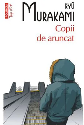 Copii de aruncat (editie de buzunar) - Ryu Murakami