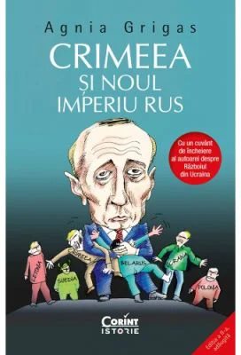 Crimeea si noul imperiu rus - Agnia Grigas