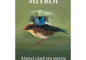 Atunci cand era mereu duminica - Stefan Mitroi