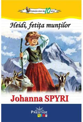 Heidi, fetita muntilor. Colectia Elevi de 10 plus - Johanna Spyri