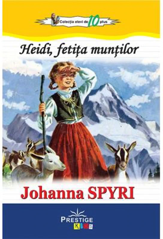 Heidi, fetita muntilor. Colectia Elevi de 10 plus - Johanna Spyri
