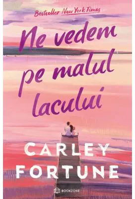 Ne vedem pe malul lacului - Carley Fortune