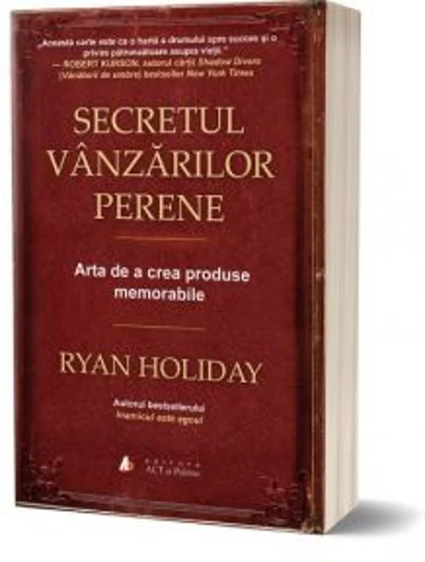 Secretul vanzarilor perene. Arta de a crea produse memorabile - Ryan Holiday