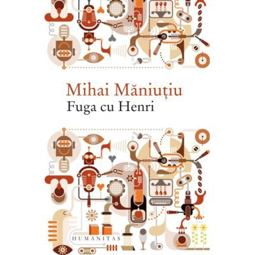 Fuga cu Henri. Culegere de proze