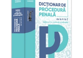 Dictionar de procedura penala. Editia a II-a