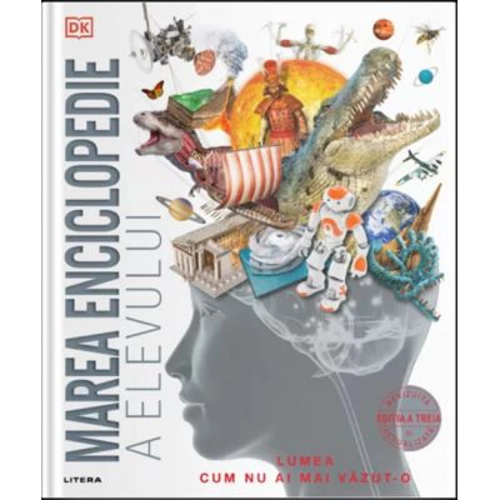 Marea enciclopedie a elevului. Lumea cum nu ai mai vazut-o