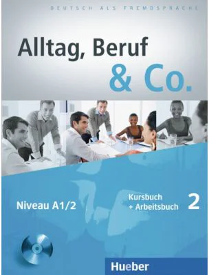 Alltag, Beruf &amp; Co. 2. Kursbuch + Arbeitsbuch mit Audio-CD zum Arbeitsbuch - Norbert Becker