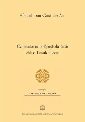 Comentariu la Epistola intai catre Tesaloniceni - Sfantul Ioan Gura de Aur