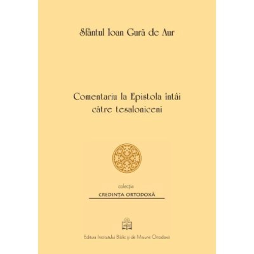 Comentariu la Epistola intai catre Tesaloniceni - Sfantul Ioan Gura de Aur