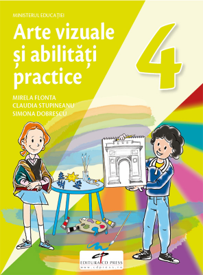 Arte vizuale si abilitati practice. Manual pentru clasa a 4-a - Mirela Flonta