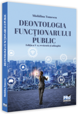 Deontologia functionarului public. Editia a V-a, revazuta si adaugita