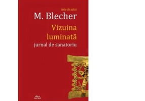 Vizuina luminata. Jurnal de sanatoriu - Max Blecher