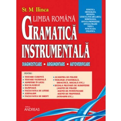 Gramatica Instrumentala. Diagnosticare, argumentare, autoverificare. Volumul 1 - St. M. Ilinca