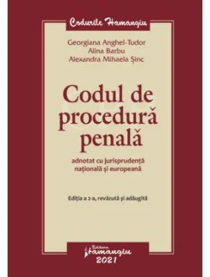Codul de procedura penala adnotat cu jurisprudenta nationala si europeana. Editia a 2-a - Georgiana Anghel-Tudor, Alina Barbu, Alexandra Sinc