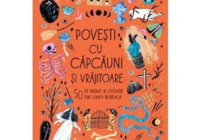 Povesti cu capcauni si vrajitoare. 50 de basme si legende din lumea intreaga - Angela McAllister