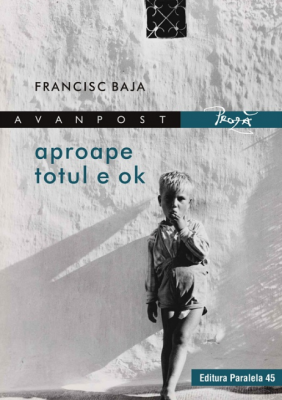 Aproape totul e ok - Francisc Baja