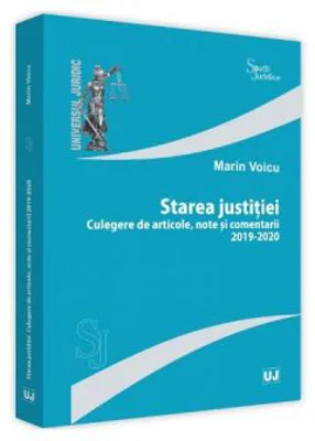 Starea justitiei. Culegere de articole, note si comentarii 2019 - 2020 - Marin Voicu