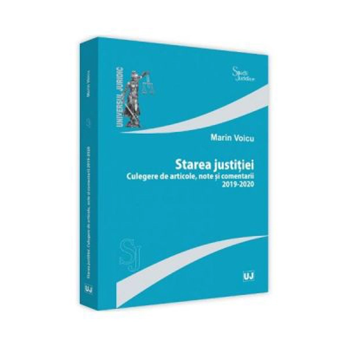 Starea justitiei. Culegere de articole, note si comentarii 2019 - 2020 - Marin Voicu