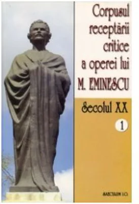 Corpusul receptarii critice a operei lui Mihai Eminescu. Secolul 20 (volumul 1) - I. Oprisan