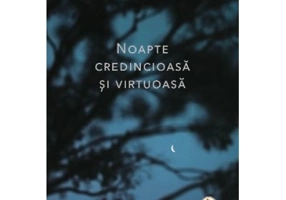 Noapte credincioasa si virtuoasa - Louise Gluck