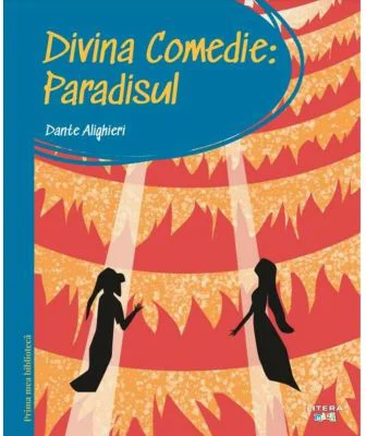 Prima mea biblioteca. Divina comedie. Paradisul (vol. 18) - Dante Alighieri